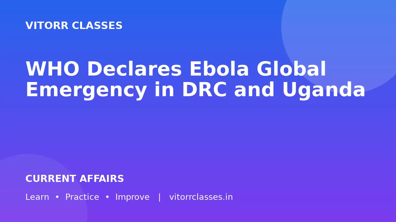 WHO Declares Ebola Global Emergency in DRC and Uganda