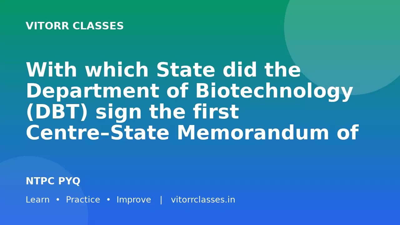 With which State did the Department of Biotechnology (DBT) sign the first Centre–State Memorandum of Understanding under the BioE3 Policy in 2025 to promote high-performance biomanufacturing?