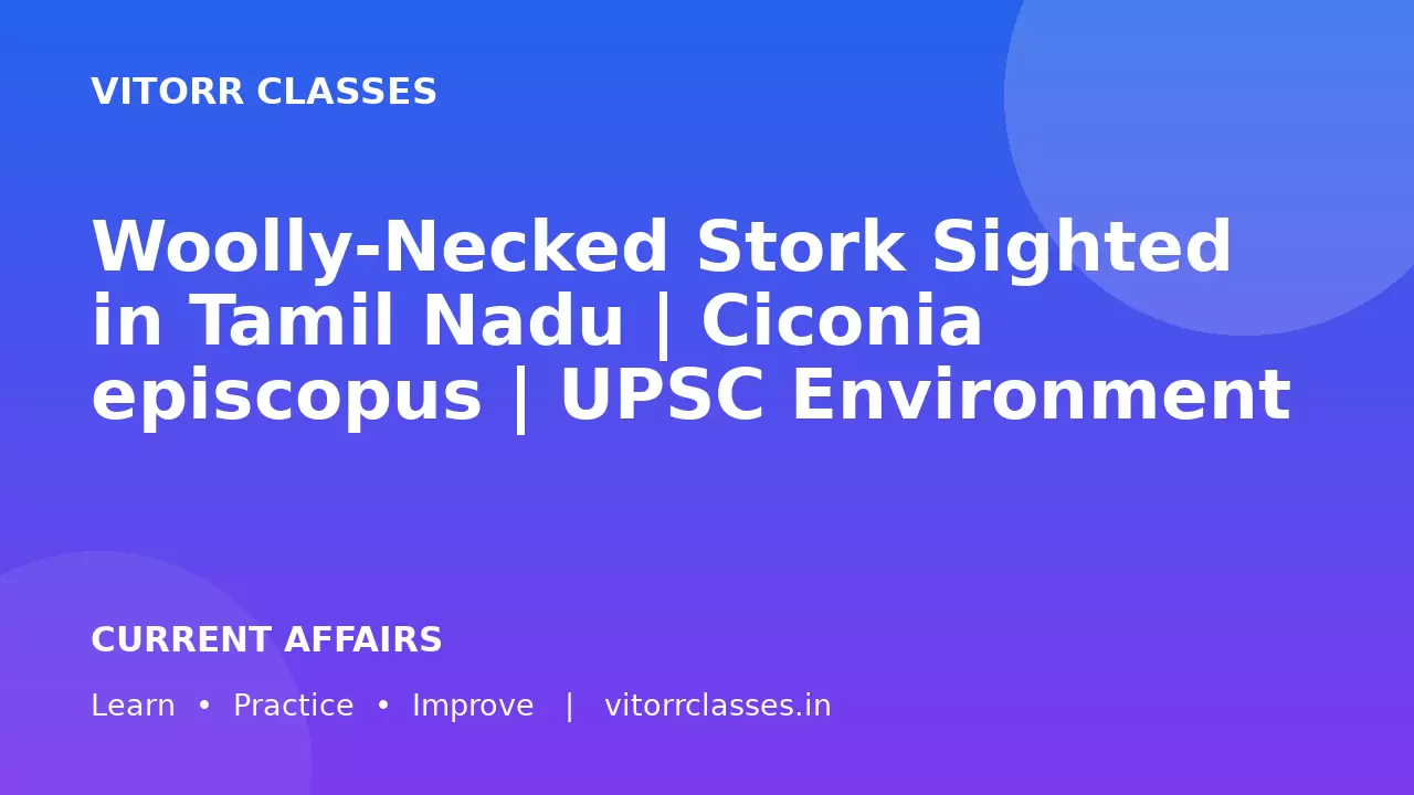 Woolly-Necked Stork Sighted in Tamil Nadu | Ciconia episcopus | UPSC Environment